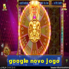 google novo jogo